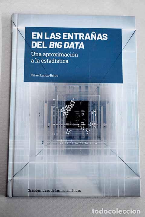 Libri di seconda mano: En las entra&ntilde;as del big data: una aproximaci&oacute;n a la estad&iacute;stica.- Lahoz-Beltr&aacute;, Rafael