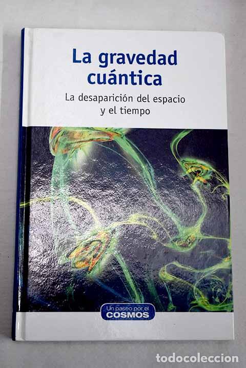 Libri di seconda mano: La gravedad cu&aacute;ntica: la desaparici&oacute;n del espacio y el tiempo.- Naranjo P&eacute;rez, Pedro
