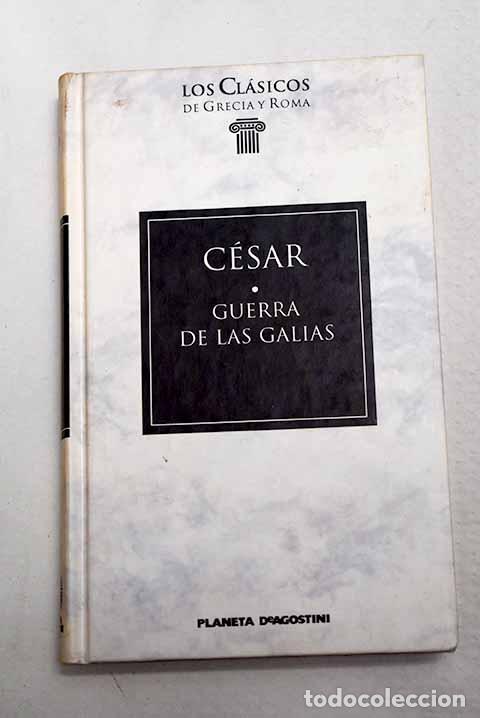 Livres: La guerra de las Galias.- C&eacute;sar, Cayo Julio