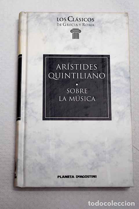 Livres: Sobre la m&uacute;sica: Ar&iacute;stides Quintiliano.- Ar&iacute;stides Quintiliano