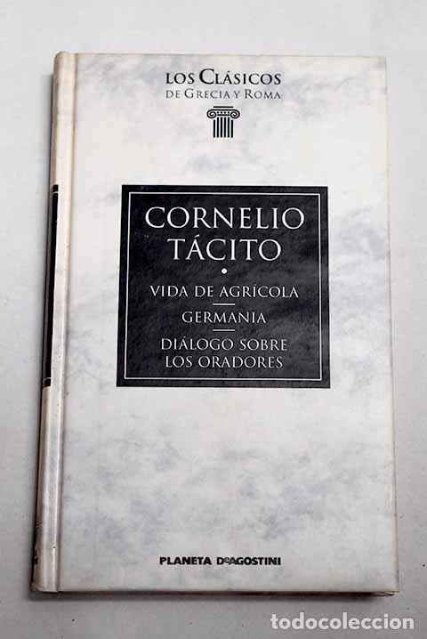 Livres: Vida de Agr&iacute;cola ; Germania ; Di&aacute;logo sobre los oradores.- T&aacute;cito, Cayo Cornelio