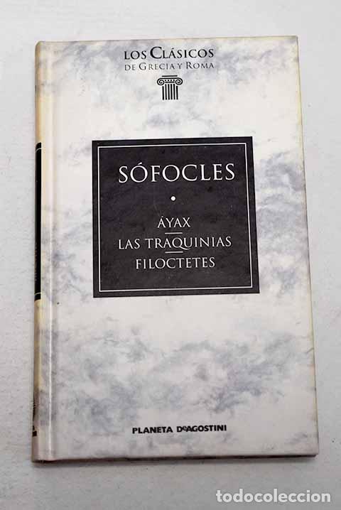 Livres: &Aacute;yax ; Las traquinias ; Filoctetes.- S&oacute;focles