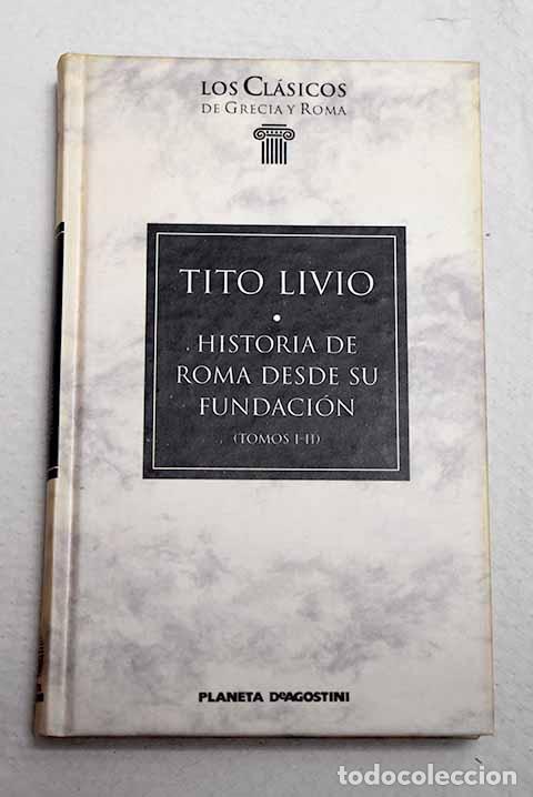 Livres: Historia de Roma desde su fundaci&oacute;n, tomo I.- Livio, Tito