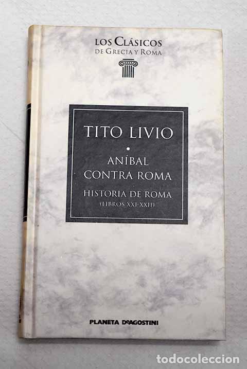 Livres: An&iacute;bal contra Roma: (historia de Roma, libros XXI-XXII).- Livio, Tito