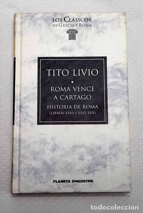 Livres: Roma vence a Cartago: (historia de Roma, libros XXVI y XXIX-XXX).- Livio, Tito