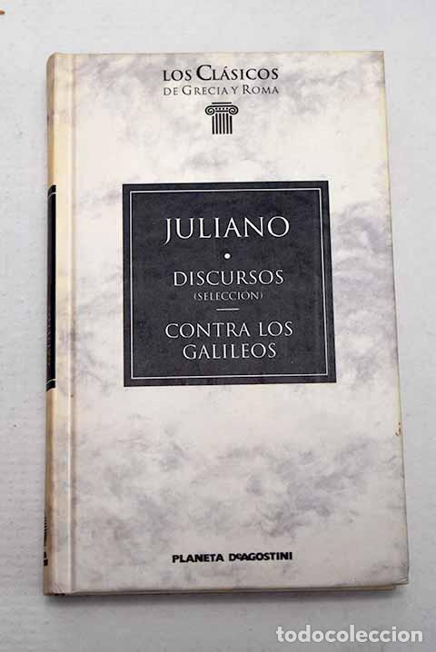 Livres: Discursos: (selecci&oacute;n) ; Contra los galileos.- Juliano
