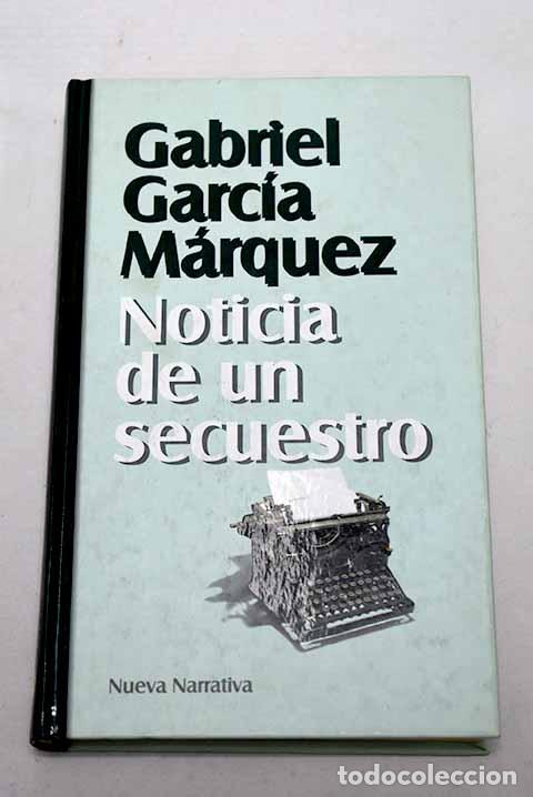 Livres: Noticia de un secuestro.- Garc&iacute;a M&aacute;rquez, Gabriel