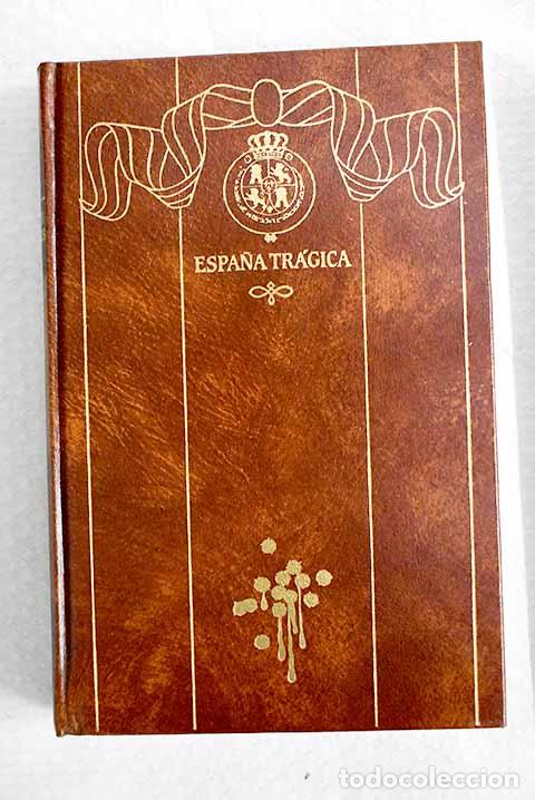 Libros: Espa&ntilde;a tr&aacute;gica: P&eacute;rez Gald&oacute;s, Benito.- P&eacute;rez Gald&oacute;s, Benito