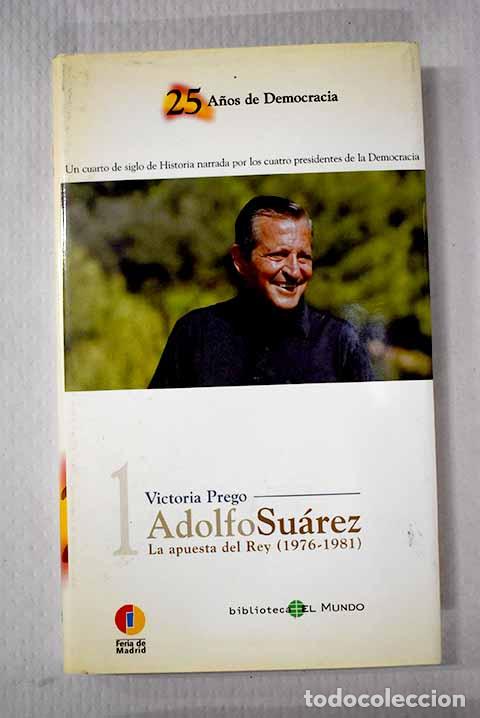 Libros: Adolfo Su&aacute;rez: la apuesta del Rey (1976-1981).- Prego, Victoria