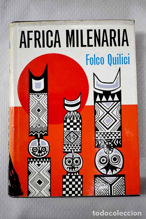 Libros: &Aacute;frica milenaria: Quilici, Folco.- Quilici, Folco
