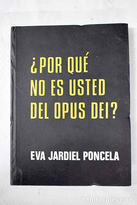 Libros: &iquest;Por qu&eacute; no es usted del Opus Dei?.- Jardiel Poncela, Eva