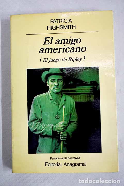 Libros: El amigo americano: (el juego de Ripley).- Highsmith, Patricia