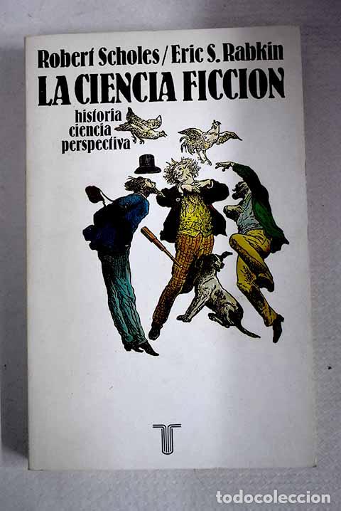 Libros: La ciencia ficci&oacute;n: historia, ciencia, perspectiva.- Scholes, Robert
