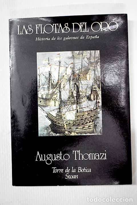 Libros: Las flotas del oro: historia de los galeones de Espa&ntilde;a.- THOMAZI, Augusto