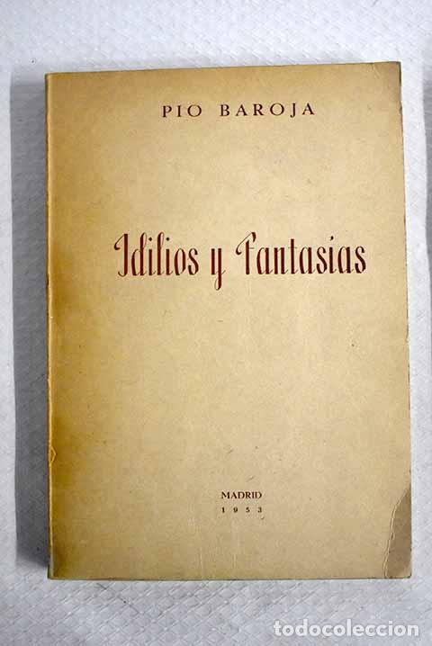 Libros: Idilios y fantas&iacute;as: Baroja, P&iacute;o.- Baroja, P&iacute;o