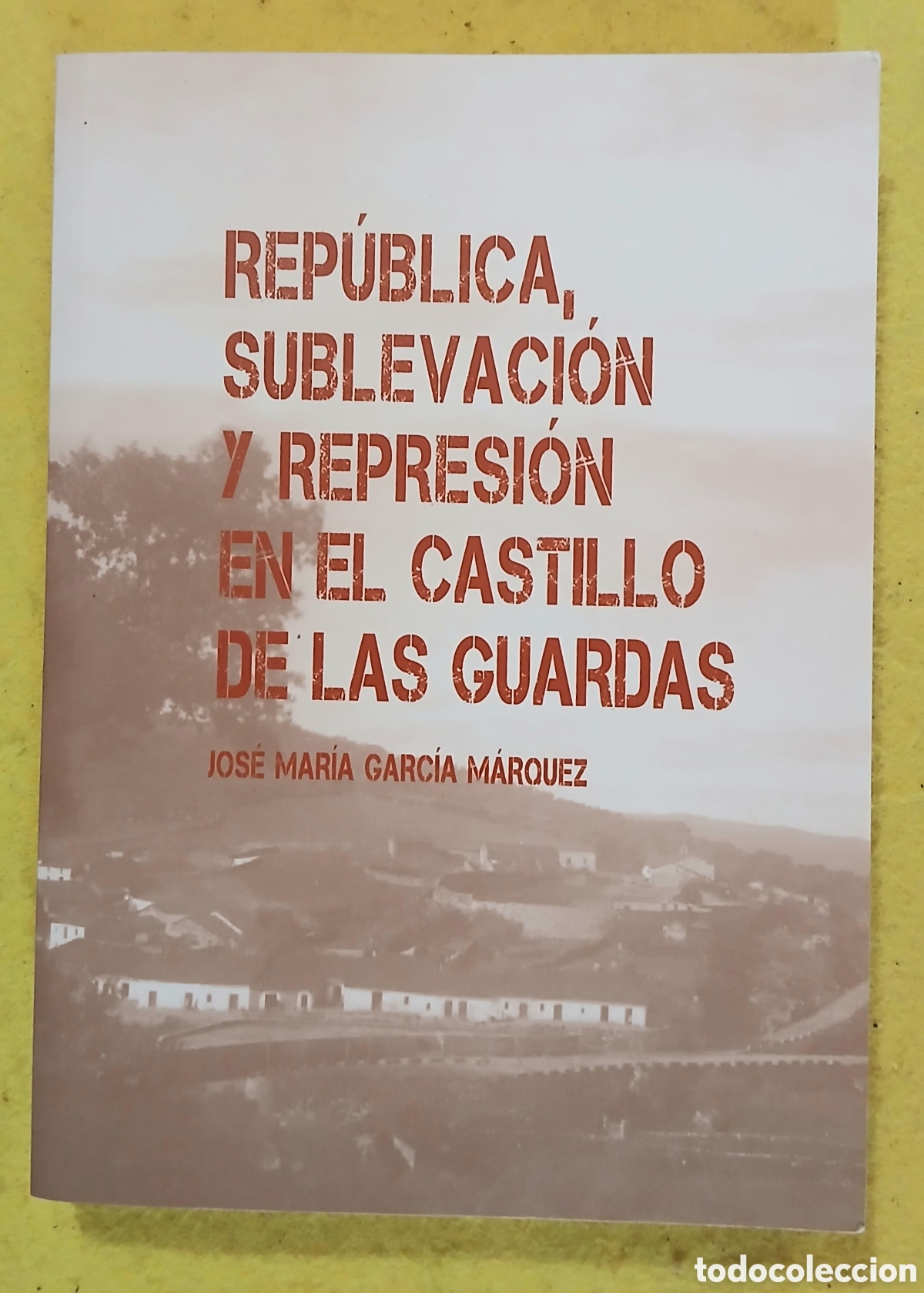 Libros: REP&Uacute;BLICA, SUBLEVACI&Oacute;N Y REPRESI&Oacute;N EN EL CASTILLO DE LAS GUARDAS