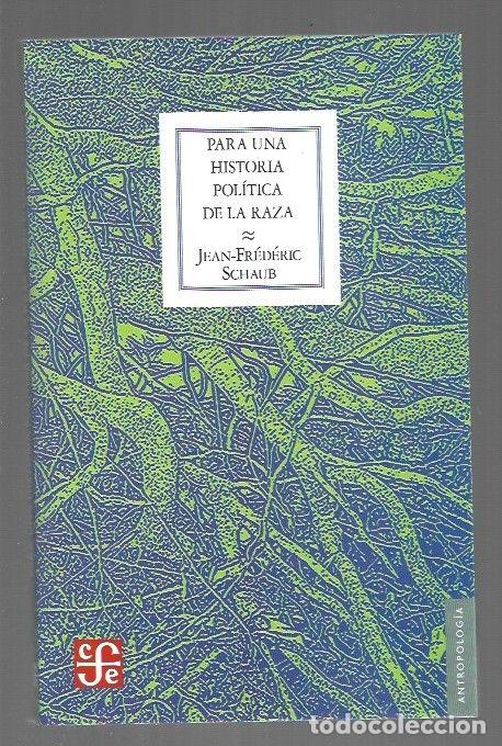 books: PARA UNA HISTORIA POLITICA DE LA RAZA - SCHAUB, JEAN-FREDERIC