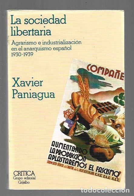 books: SOCIEDAD LIBERTARIA - LA. AGRARISMO E INDUSTRIALIZACION EN EL ANARQUISMO ESPA&Ntilde;OL 1930-1939 - PANIAGU