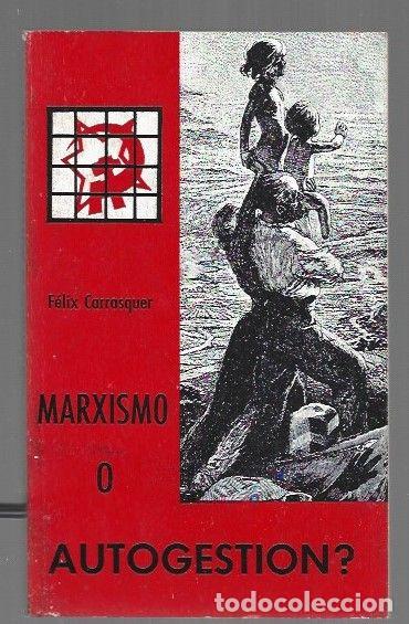 B&uuml;cher: MARXISMO O AUTOGESTION? - CARRASQUER, FELIX