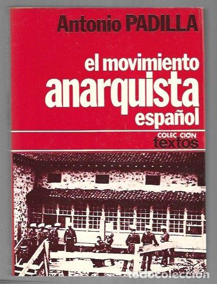 Libros: MOVIMIENTO ANARQUISTA ESPA&Ntilde;OL - EL - PADILLA, ANTONIO