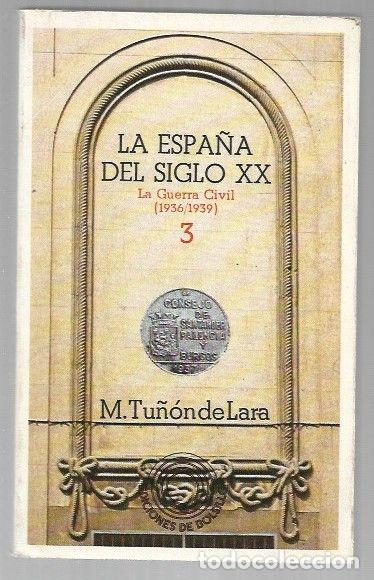 Libri di seconda mano: LA ESPA&Ntilde;A DEL SIGLO XX 3: LA GUERRA CIVIL (1936-1939) - TU&Ntilde;ON DE LARA, MANUEL