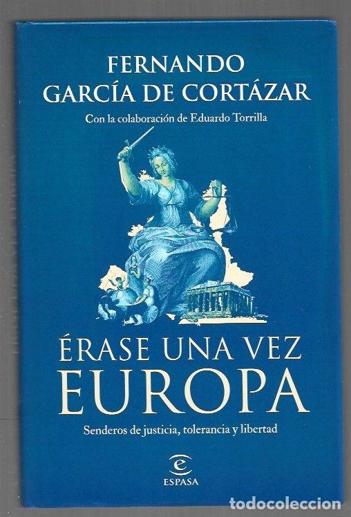 Libros: ERASE UNA VEZ EUROPA. SENDEROS DE JUSTICIA, TOLERANCIA Y LIBERTAD - GARCIA DE CORTAZAR, FERNANDO