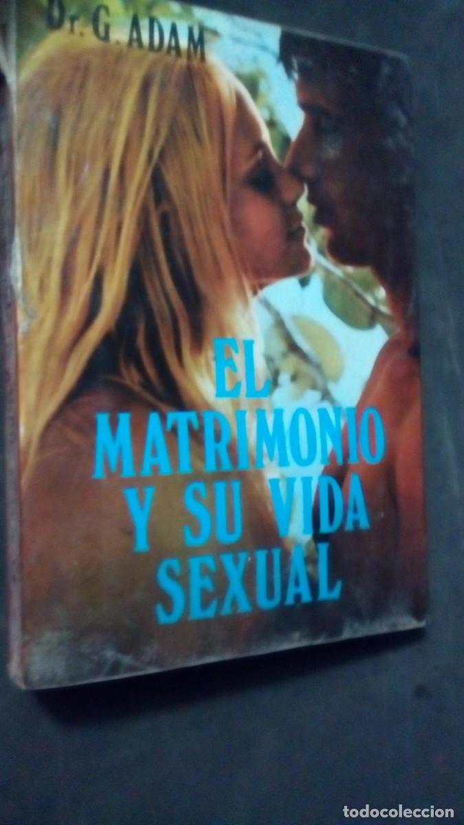 Libros: EL MATRIMONIO Y SU VIDA SEXUAL-DR. G. ADAM