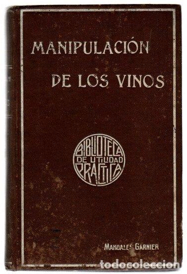 Libros: Manipulaci&oacute;n de los vinos seguido de una noticia de la legislaci&oacute;n sobre bebidas y de una serie de d