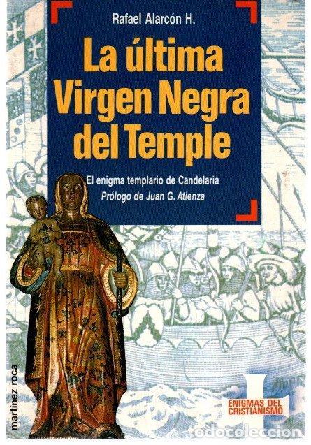 Livres: La &uacute;ltima V&iacute;rgen Negra del Temple. El enigma templario de Candelaria - Alarc&oacute;n H., Rafael