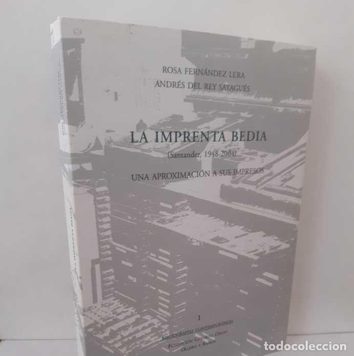 Livros em segunda m&atilde;o: LA IMPRENTA BEDIA (SANTANDER, 1948-2004) UNA APROXIMACI&Oacute;N A SUS IMPRESOS - FERN&Aacute;NDEZ LERA, ROSA - DE