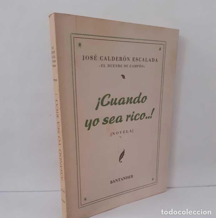 Livres: &iexcl;CUANDO YO SEA RICO...! - CALDER&Oacute;N ESCALADA, JOS&Eacute; (EL DUENDE DE CAMPOO)