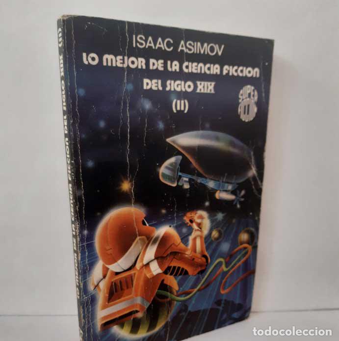 Libri di seconda mano: LO MEJOR DE LA CIENCIA FICCI&Oacute;N DEL SIGLO XIX (II) - ASIMOV, ISAAC (RECOPILADOR)