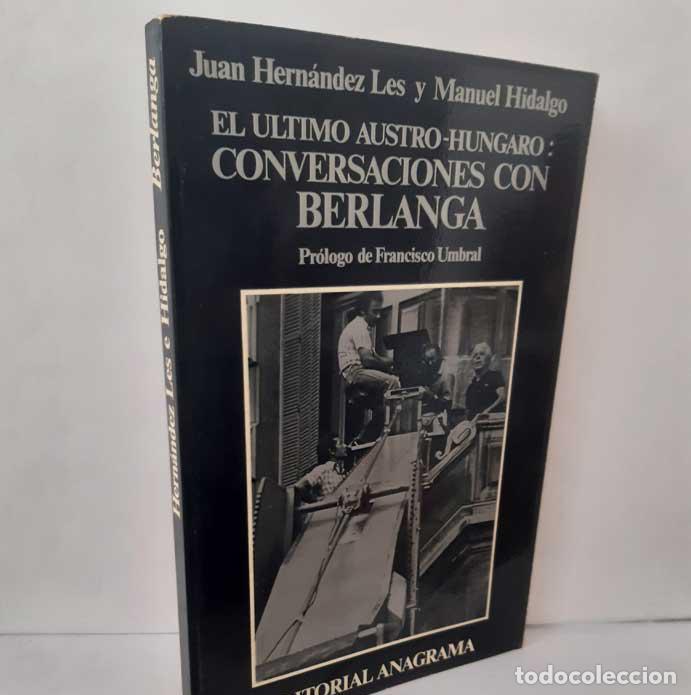 books: EL &Uacute;LTIMO AUSTRO-H&Uacute;NGARO: CONVERSACIONES CON BERLANGA - HERN&Aacute;NDEZ LES, JUAN - HIDALGO, MANUEL