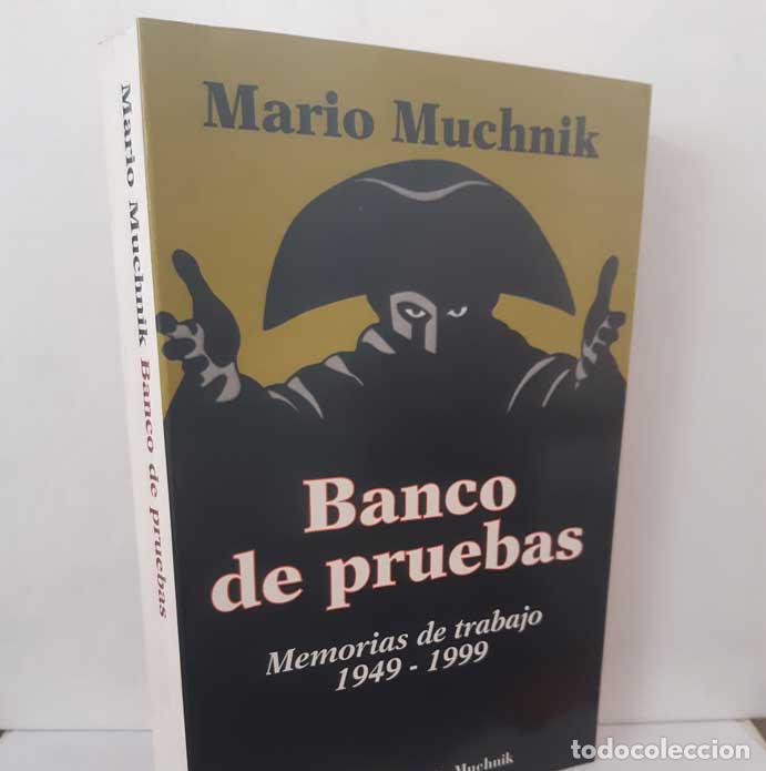 books: BANCO DE PRUEBAS. MEMORIAS DE TRABAJO 1949-1999 - MUCHNIK, MARIO