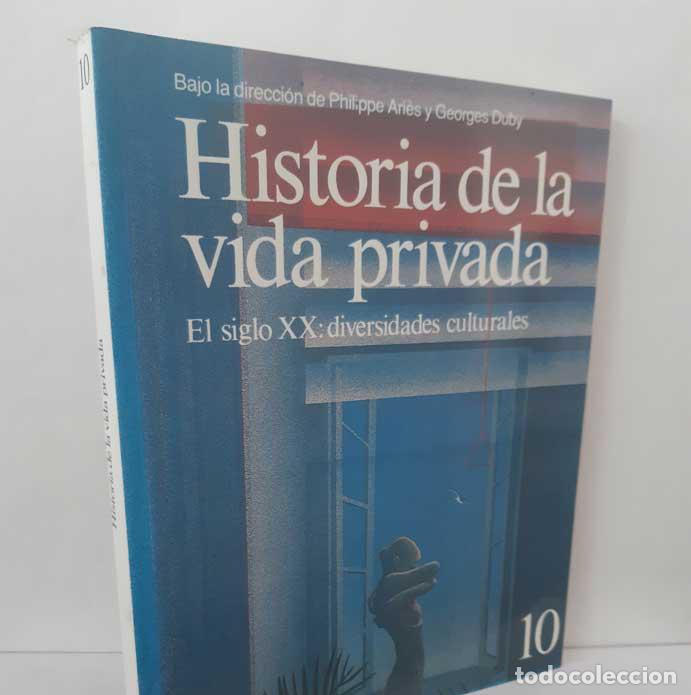 Libri di seconda mano: HISTORIA DE LA VIDA PRIVADA 10. EL SIGLO XX: DIVERSIDADES CULTURALES - ARI&Eacute;S, PHILIPPE - DUBY, GEORG