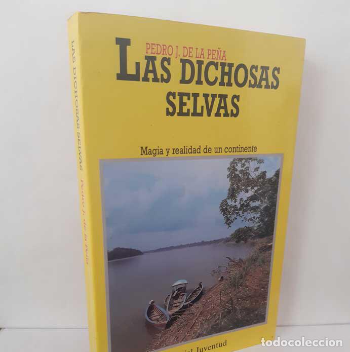 Libri di seconda mano: LAS DICHOSAS SELVAS. MAGIA Y REALIDAD DE UN CONTINENTE - PE&Ntilde;A, PEDRO J. DE LA