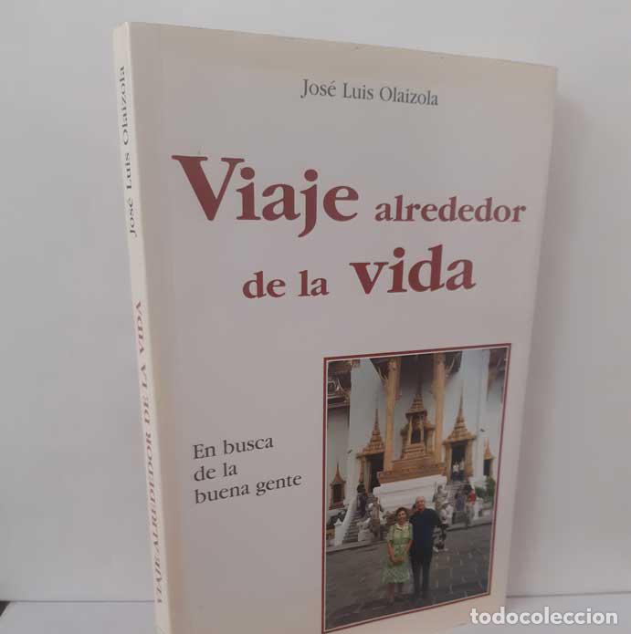 Libri di seconda mano: VIAJE ALREDEDOR DE LA VIDA - OLAIZOLA, JOS&Eacute; LUIS