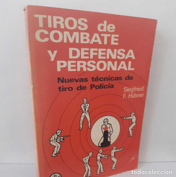 B&uuml;cher: TIROS DE COMBATE Y DEFENSA PERSONAL. NUEVAS T&Eacute;CNICAS DE TIRO DE POLIC&Iacute;A - H&Uuml;BNER, SIEGFRIED F.