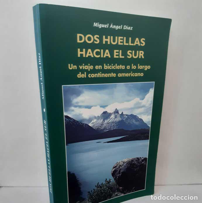 books: DOS HUELLAS HACIA EL SUR. UN VIAJE EN BICICLETA A LO LARGO DEL CONTINENTE AMERICANO - D&Iacute;AZ, MIGUEL &Aacute;
