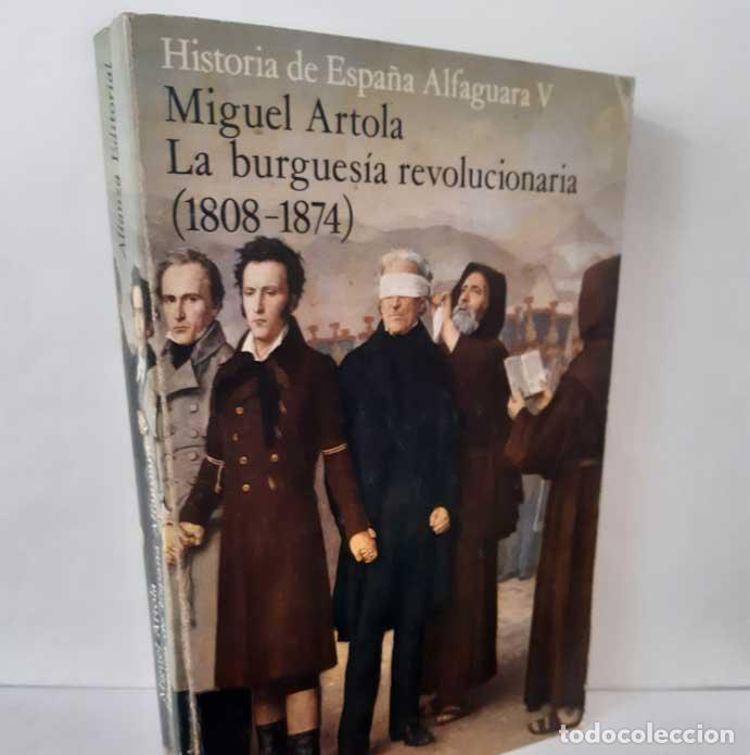 Livros em segunda m&atilde;o: HISTORIA DE ESPA&Ntilde;A ALFAGUARA V. LA BURGUES&Iacute;A REVOLUCIONARIA (1808-1874) - ARTOLA, MIGUEL