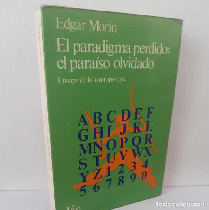 books: EL PARADIGMA PERDIDO: EL PARA&Iacute;SO OLVIDADO. ENSAYO DE BIOANTROPOLOG&Iacute;A - MORIN, EDGAR