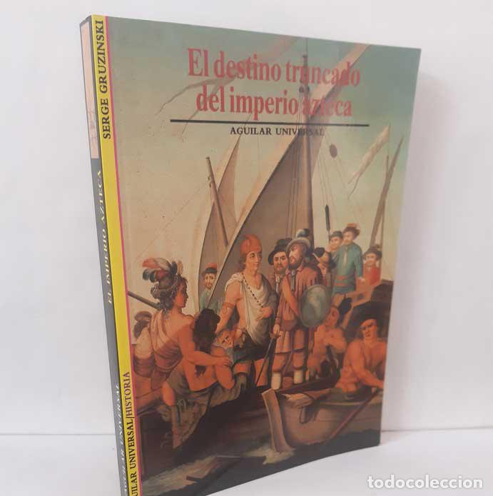 Livros em segunda m&atilde;o: EL DESTINO TRUNCADO DEL IMPERIO AZTECA - GRUZINSKI, SERGE