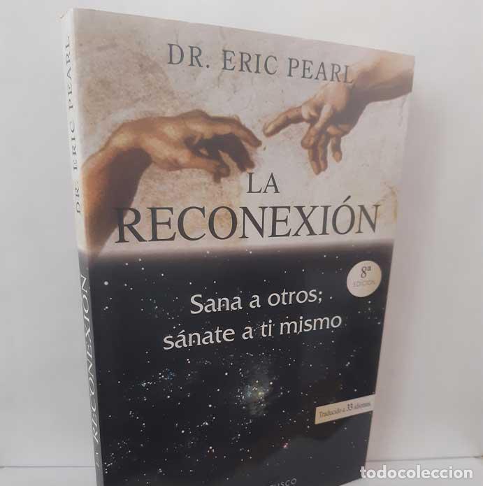 Livros em segunda m&atilde;o: LA RECONEXI&Oacute;N. SANA A OTROS, S&Aacute;NATE A TI MISMO - PEARL, ERIC