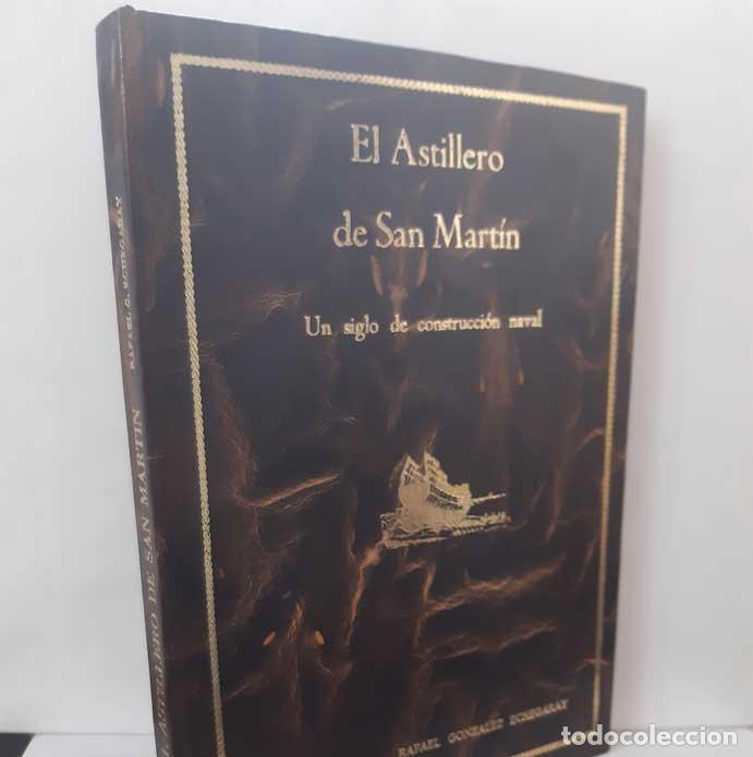 Libros: ASTILLERO DE SAN MART&Iacute;N. UN SIGLO DE CONSTRUCCI&Oacute;N NAVAL - GONZ&Aacute;LEZ ECHEGARAY, RAFAEL