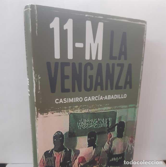 Libros: 11-M LA VENGANZA - GARC&Iacute;A-ABADILLO, CASIMIRO