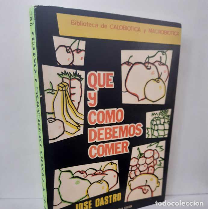 Libros: QU&Eacute; Y C&Oacute;MO DEBEMOS COMER. LOS PRINCIPIOS DE LA ALIMENTACI&Oacute;N EUTROFOL&Oacute;GICA - CASTRO, JOS&Eacute;