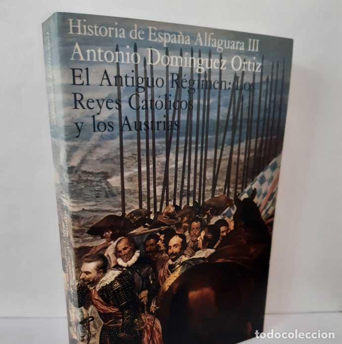 B&uuml;cher: HISTORIA DE ESPA&Ntilde;A ALFAGUARA III. EL ANTIGUO R&Eacute;GIMEN: LOS REYES CAT&Oacute;LICOS Y LOS AUSTRIAS - DOM&Iacute;NGUEZ