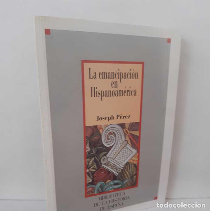 B&uuml;cher: LA EMANCIPACI&Oacute;N EN HISPANOAM&Eacute;RICA - P&Eacute;REZ, JOSEPH