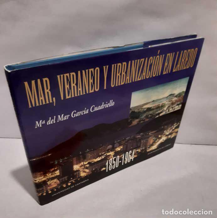 B&uuml;cher: MAR, VERANEO Y URBANIZACI&Oacute;N EN LAREDO 1850-1964 - GARC&Iacute;A CUADRIELLO, MAR&Iacute;A DEL MAR