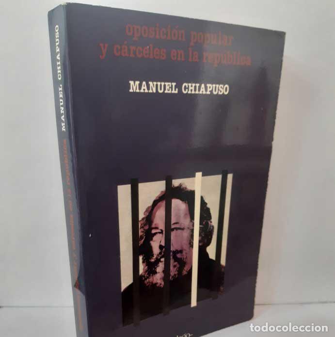 B&uuml;cher: OPOSICI&Oacute;N POPULAR Y C&Aacute;RCELES EN LA REP&Uacute;BLICA - CHIAPUSO, MANUEL